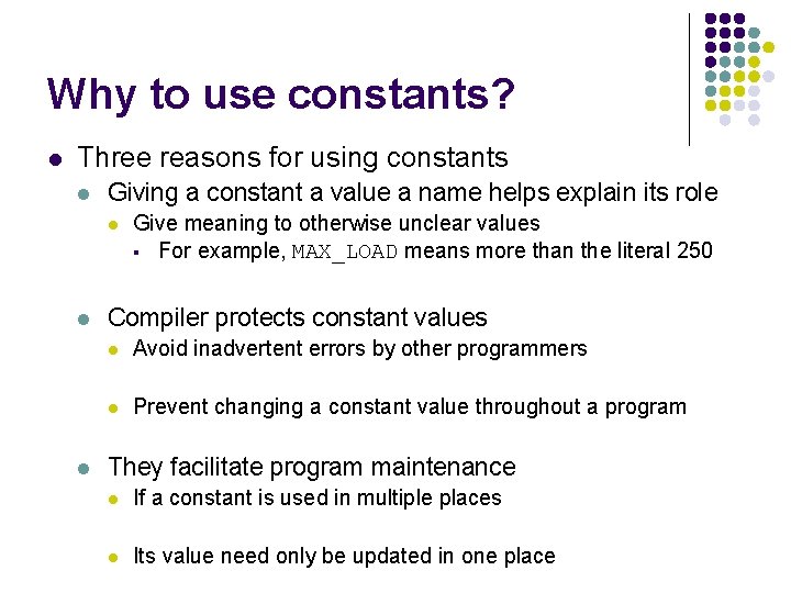 Why to use constants? l Three reasons for using constants l Giving a constant