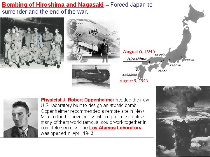 Bombing of Hiroshima and Nagasaki – Forced Japan to surrender and the end of