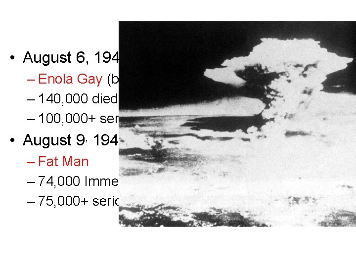 The Bomb • August 6, 1945—Hiroshima – Enola Gay (bomber plane) drops Little Boy