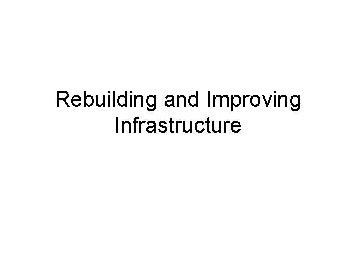 Rebuilding and Improving Infrastructure 