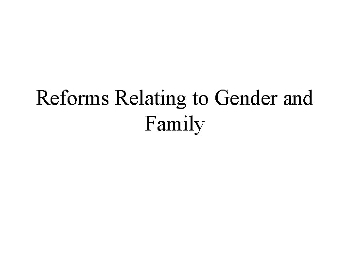 Reforms Relating to Gender and Family 