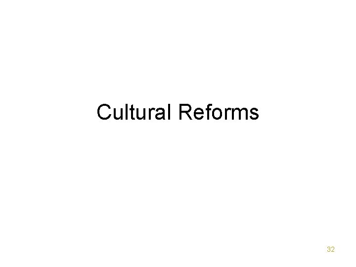 Cultural Reforms 32 