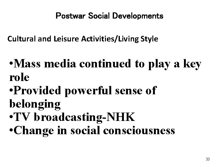 Postwar Social Developments Cultural and Leisure Activities/Living Style • Mass media continued to play