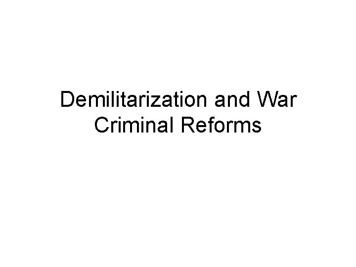 Demilitarization and War Criminal Reforms 