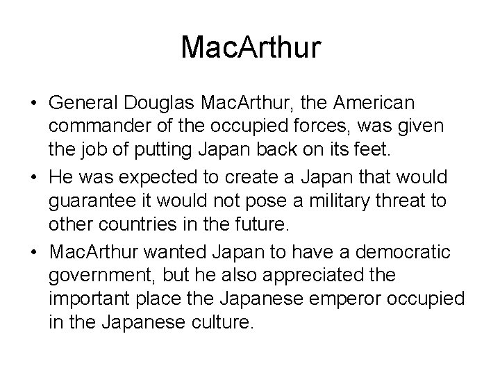 Mac. Arthur • General Douglas Mac. Arthur, the American commander of the occupied forces,