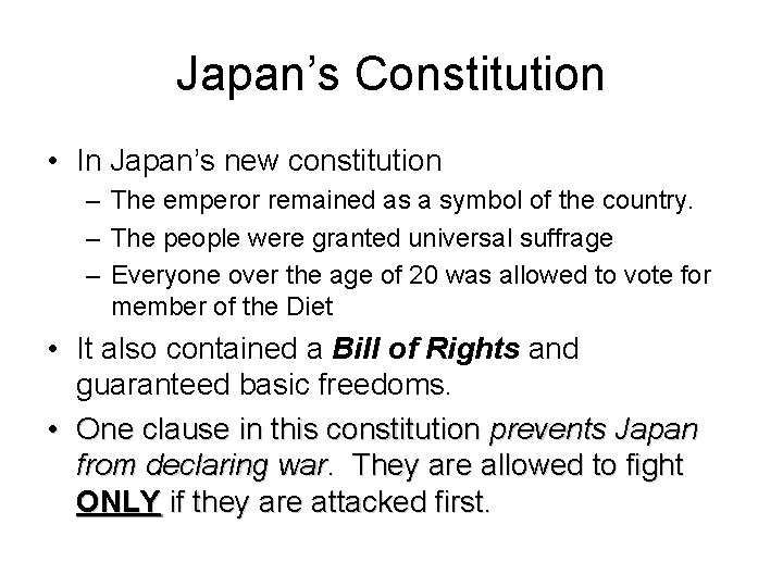 Japan’s Constitution • In Japan’s new constitution – The emperor remained as a symbol