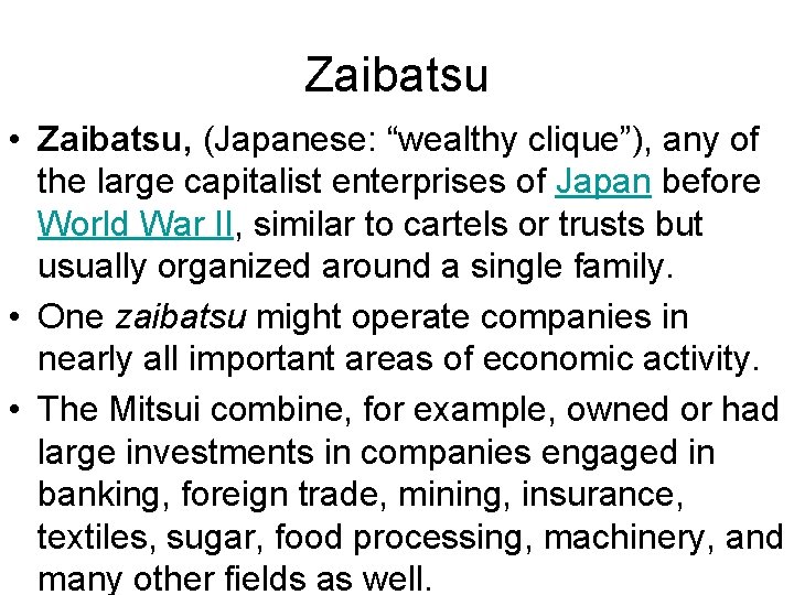 Zaibatsu • Zaibatsu, (Japanese: “wealthy clique”), any of the large capitalist enterprises of Japan