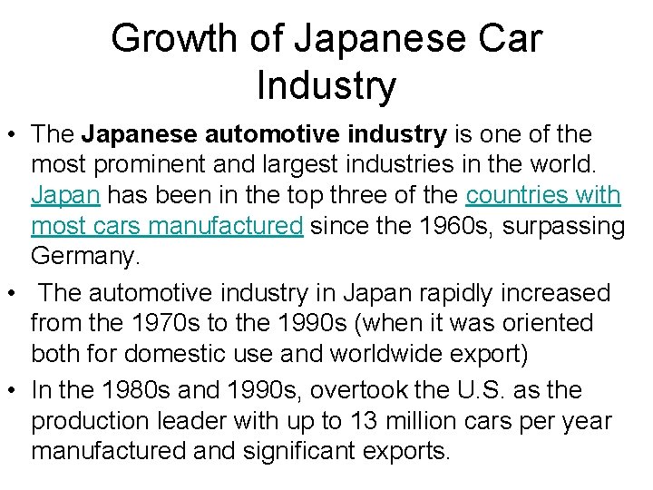 Growth of Japanese Car Industry • The Japanese automotive industry is one of the