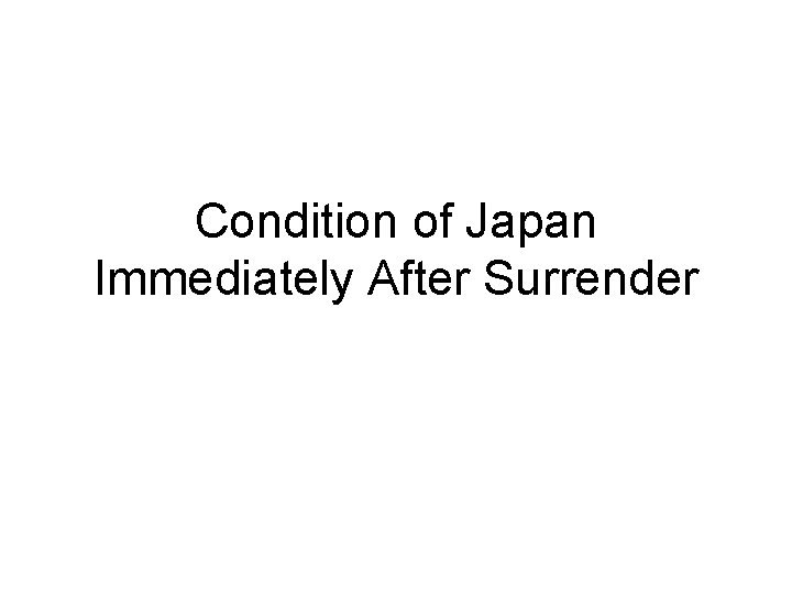 Condition of Japan Immediately After Surrender 