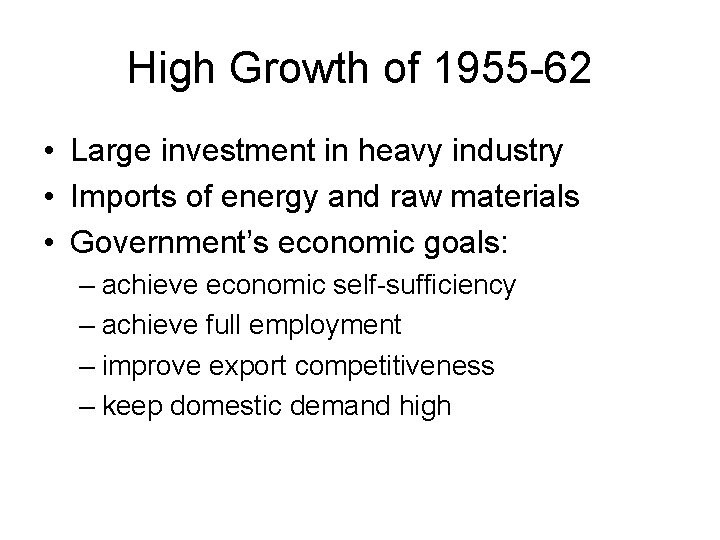 High Growth of 1955 -62 • Large investment in heavy industry • Imports of