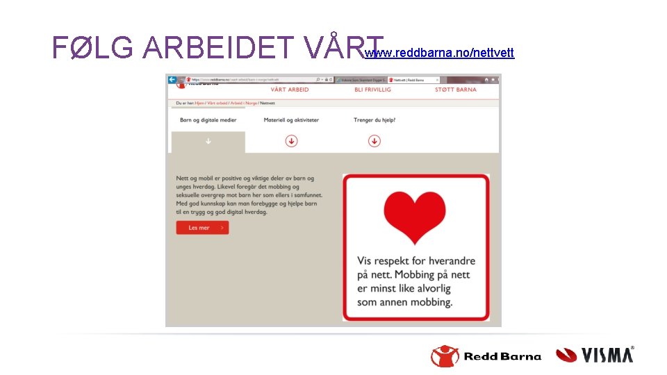 www. reddbarna. no/nettvett FØLG ARBEIDET VÅRT 