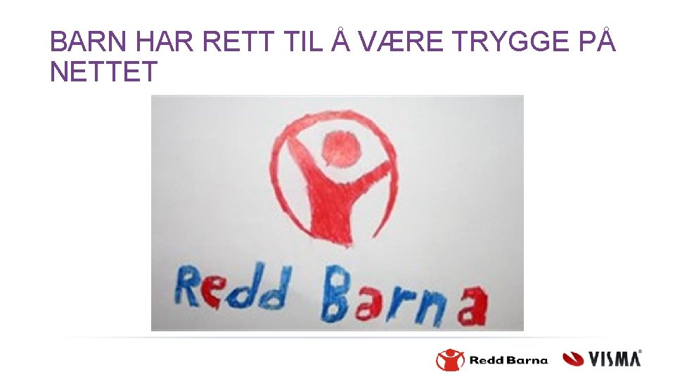 BARN HAR RETT TIL Å VÆRE TRYGGE PÅ NETTET 