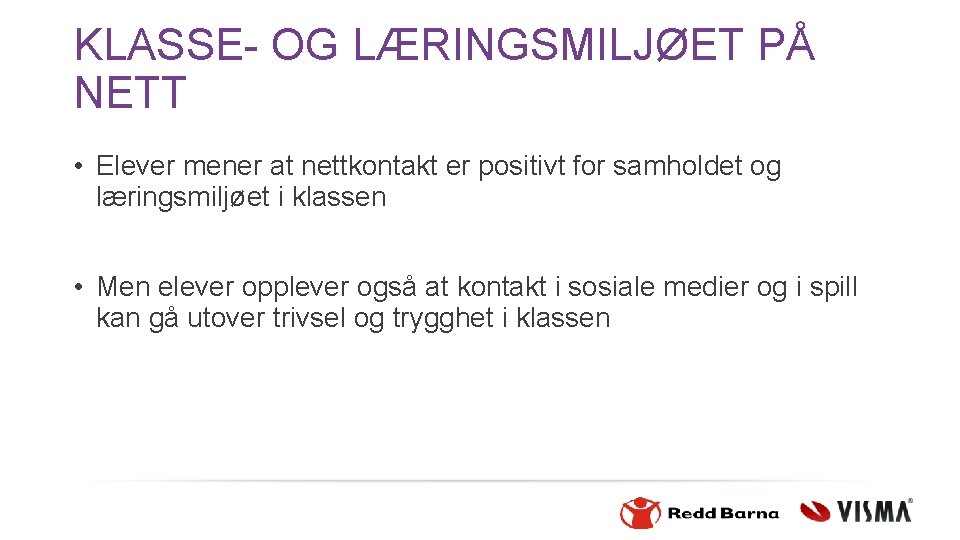 KLASSE- OG LÆRINGSMILJØET PÅ NETT • Elever mener at nettkontakt er positivt for samholdet