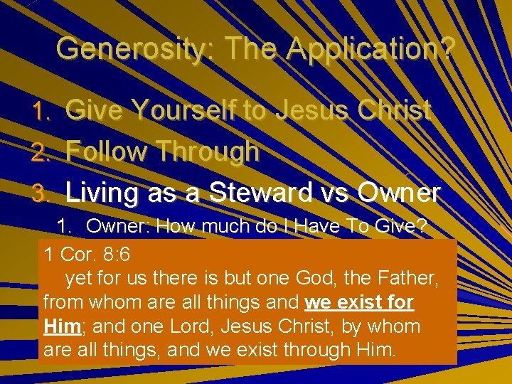 Generosity: The Application? 1. Give Yourself to Jesus Christ 2. Follow Through 3. Living
