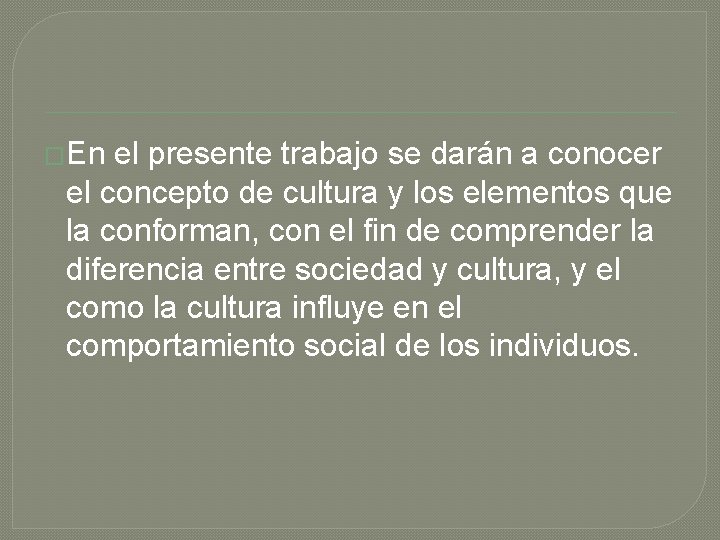 �En el presente trabajo se darán a conocer el concepto de cultura y los