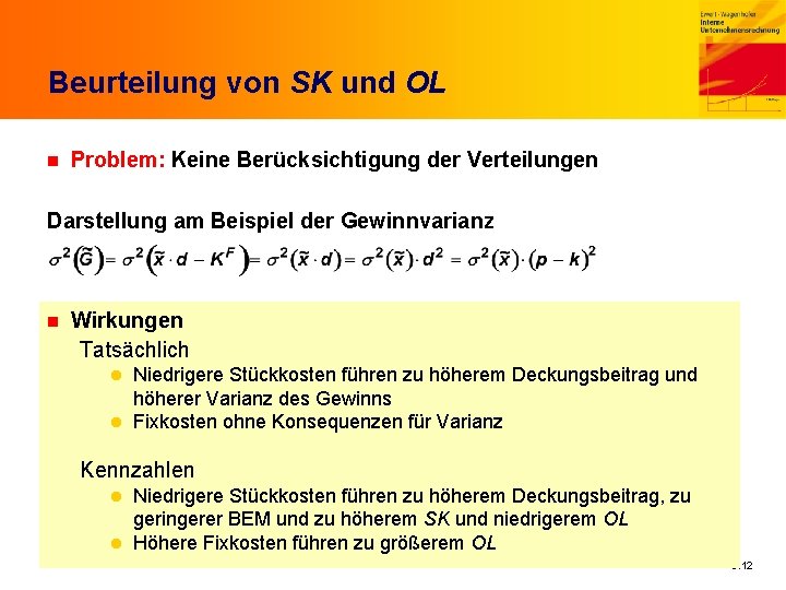 Beurteilung von SK und OL n Problem: Keine Berücksichtigung der Verteilungen Darstellung am Beispiel