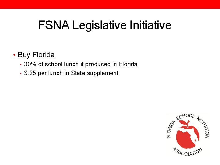 FSNA Legislative Initiative • Buy Florida • 30% of school lunch it produced in