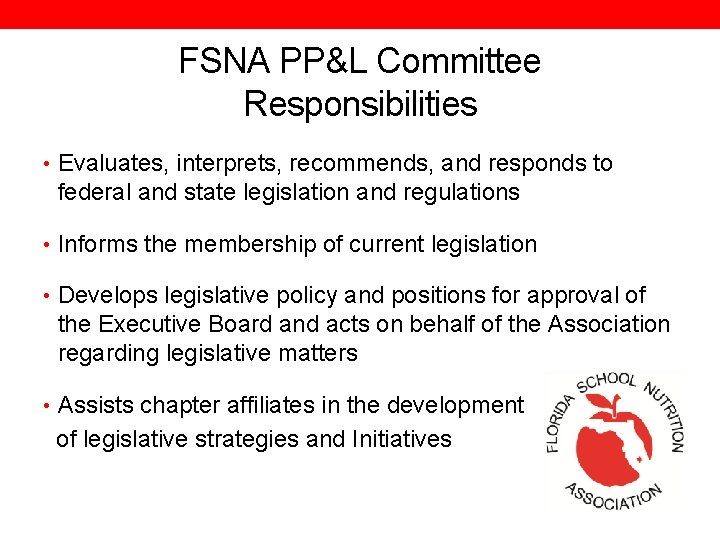 FSNA PP&L Committee Responsibilities • Evaluates, interprets, recommends, and responds to federal and state