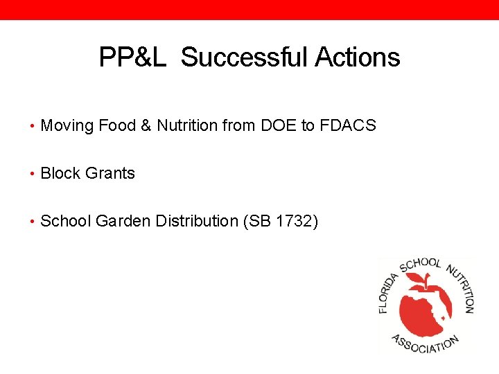 PP&L Successful Actions • Moving Food & Nutrition from DOE to FDACS • Block