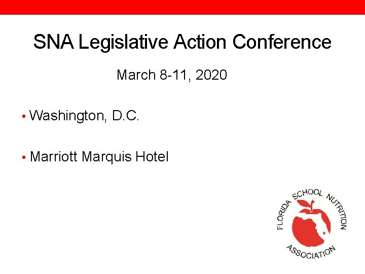SNA Legislative Action Conference March 8 -11, 2020 • Washington, D. C. • Marriott