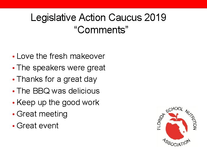 Legislative Action Caucus 2019 “Comments” • Love the fresh makeover • The speakers were