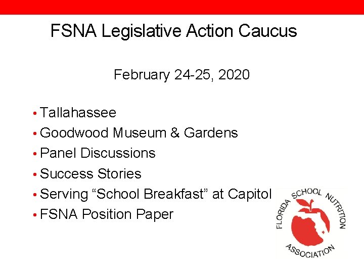 FSNA Legislative Action Caucus February 24 -25, 2020 • Tallahassee • Goodwood Museum &