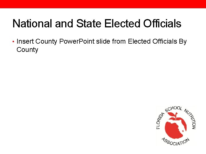 National and State Elected Officials • Insert County Power. Point slide from Elected Officials