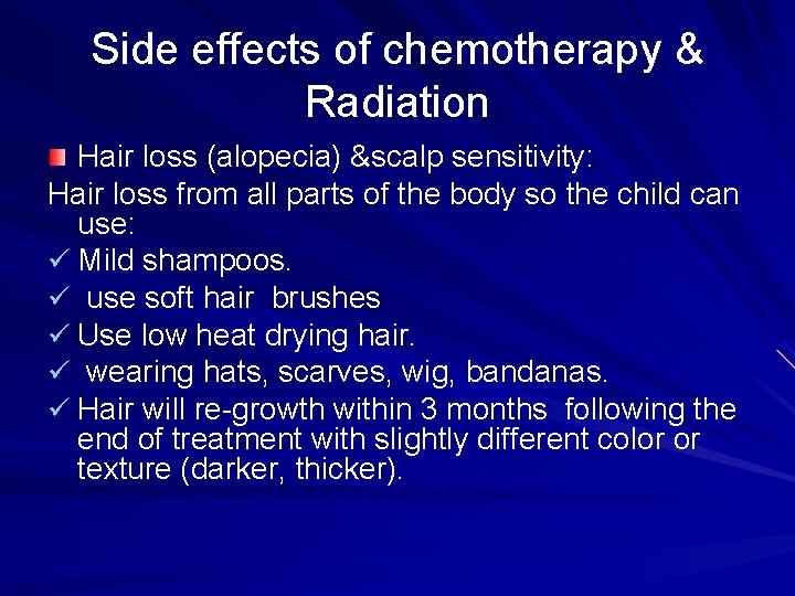 Side effects of chemotherapy & Radiation Hair loss (alopecia) &scalp sensitivity: Hair loss from