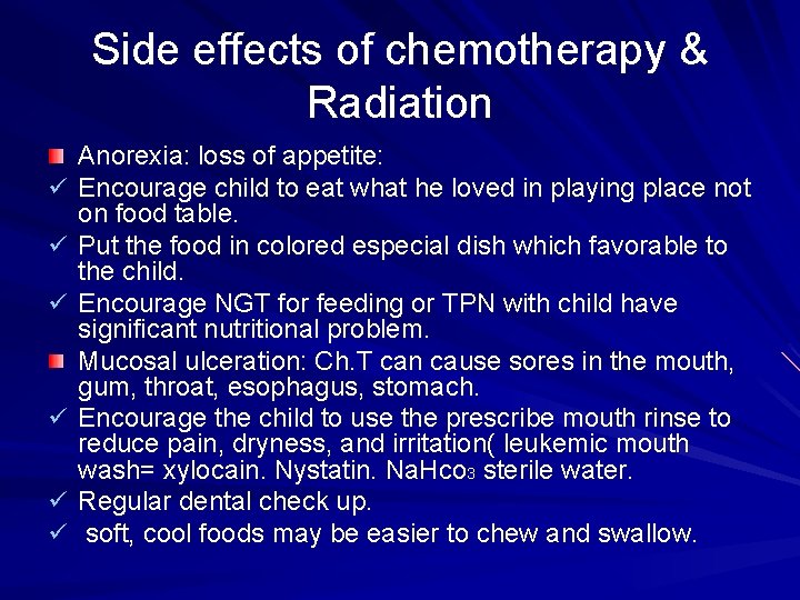 Side effects of chemotherapy & Radiation ü ü ü Anorexia: loss of appetite: Encourage