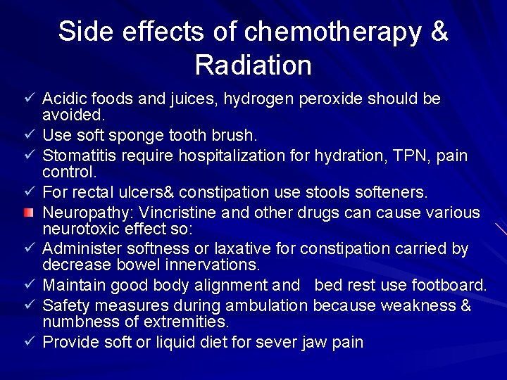 Side effects of chemotherapy & Radiation ü Acidic foods and juices, hydrogen peroxide should