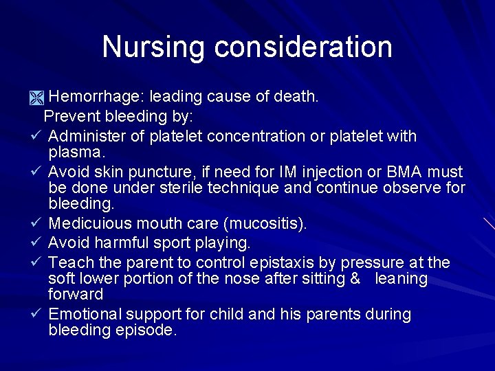 Nursing consideration Ì Hemorrhage: leading cause of death. Prevent bleeding by: ü Administer of