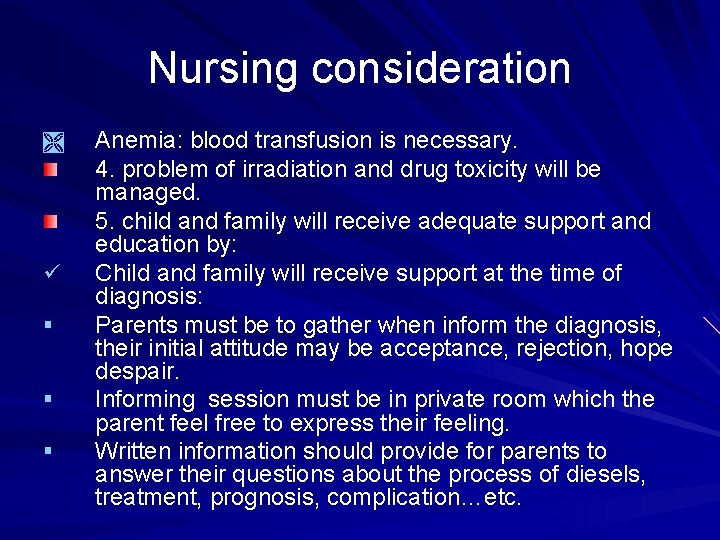 Nursing consideration Ì ü § § § Anemia: blood transfusion is necessary. 4. problem