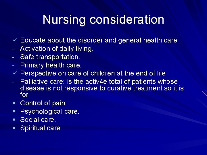 Nursing consideration ü ü § § Educate about the disorder and general health care.