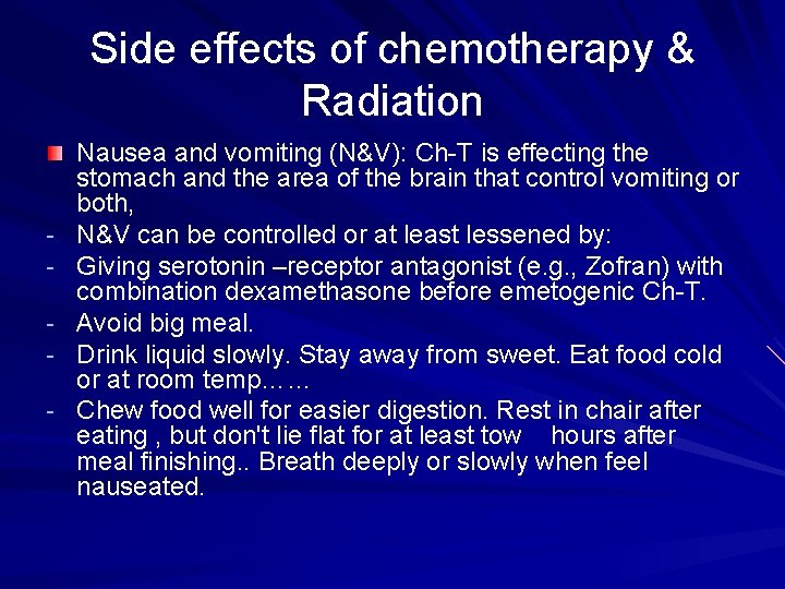 Side effects of chemotherapy & Radiation - Nausea and vomiting (N&V): Ch-T is effecting