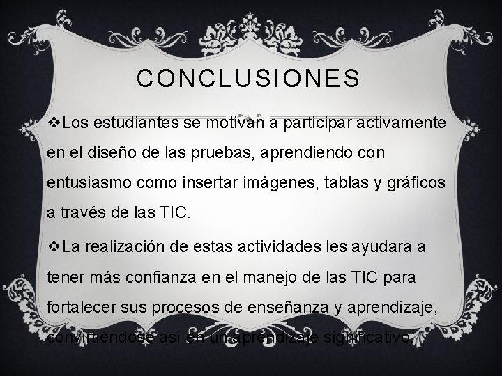 CONCLUSIONES v. Los estudiantes se motivan a participar activamente en el diseño de las