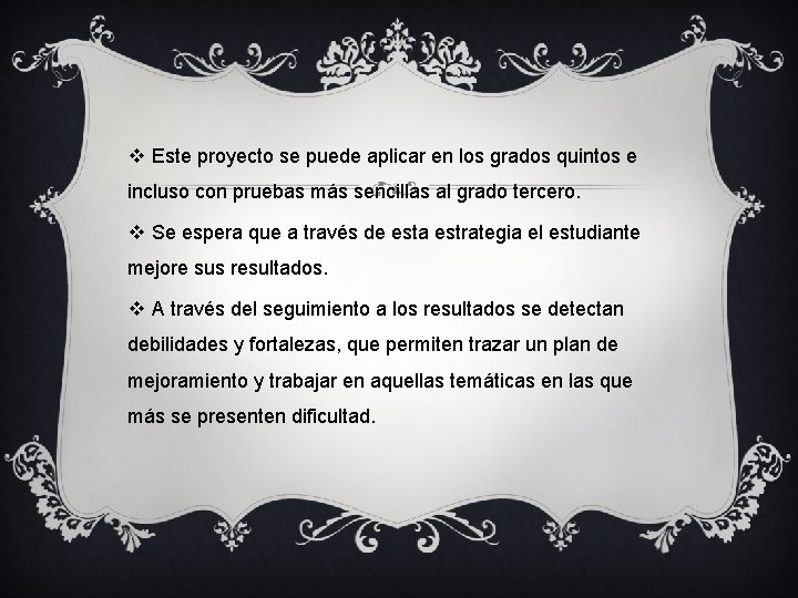 v Este proyecto se puede aplicar en los grados quintos e incluso con pruebas