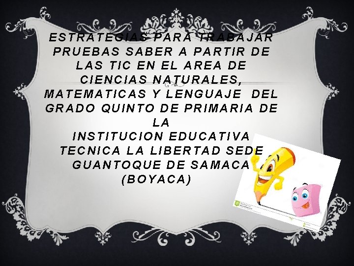 ESTRATEGIAS PARA TRABAJAR PRUEBAS SABER A PARTIR DE LAS TIC EN EL AREA DE