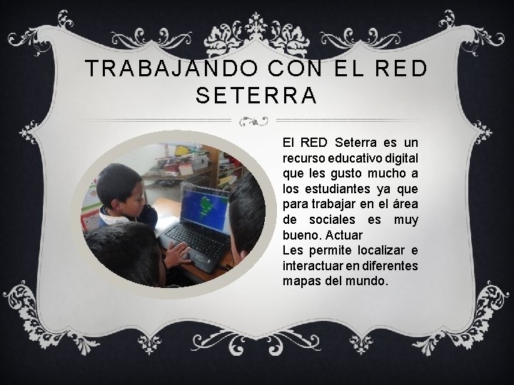 TRABAJANDO CON EL RED SETERRA El RED Seterra es un recurso educativo digital que