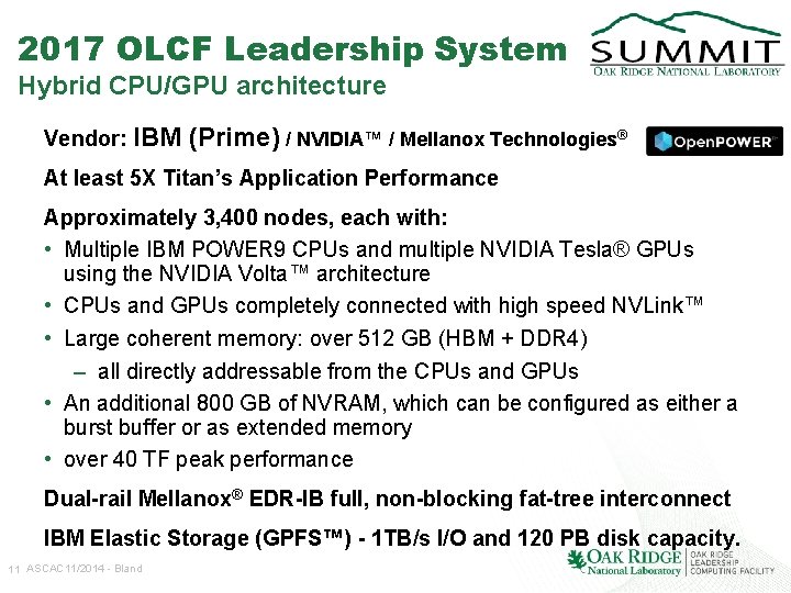 2017 OLCF Leadership System Hybrid CPU/GPU architecture Vendor: IBM (Prime) / NVIDIA™ / Mellanox