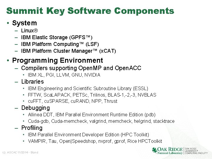 Summit Key Software Components • System – – Linux® IBM Elastic Storage (GPFS™) IBM