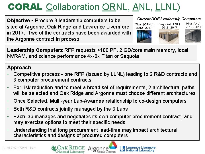 CORAL Collaboration ORNL, ANL, LLNL) Objective - Procure 3 leadership computers to be sited