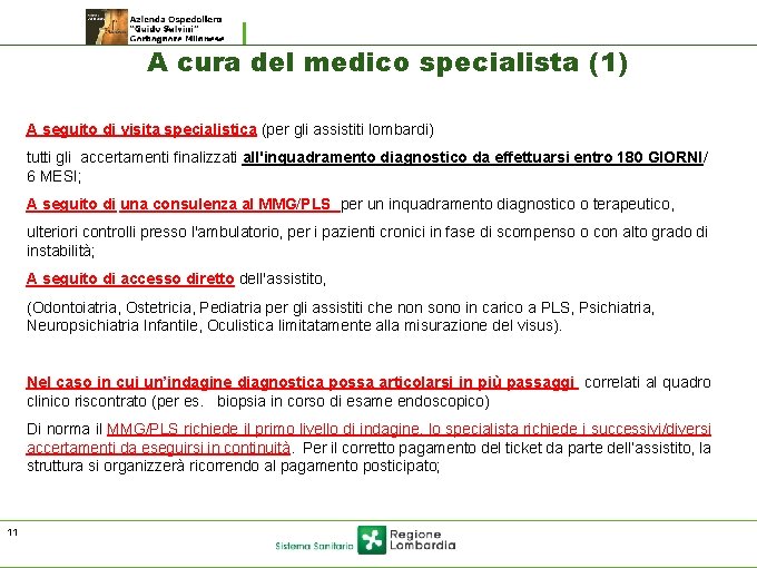 A cura del medico specialista (1) A seguito di visita specialistica (per gli assistiti A cura del medico specialista (1) A seguito di visita specialistica (per gli assistiti