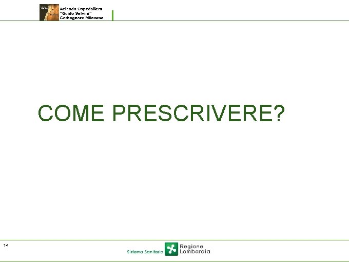 COME PRESCRIVERE? 14 COME PRESCRIVERE? 14