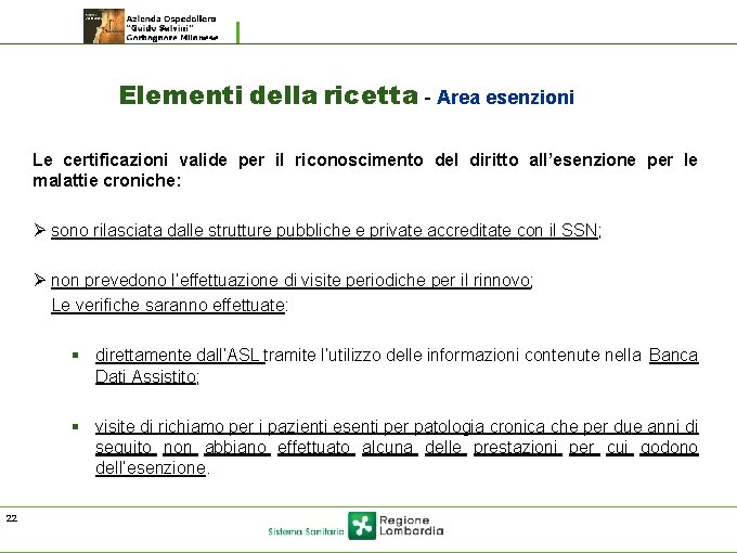 Elementi della ricetta - Area esenzioni Le certificazioni valide per il riconoscimento del diritto Elementi della ricetta - Area esenzioni Le certificazioni valide per il riconoscimento del diritto