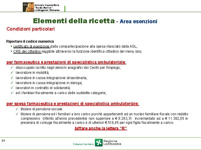 Elementi della ricetta - Area esenzioni Condizioni particolari Riportare il codice numerico § certificato Elementi della ricetta - Area esenzioni Condizioni particolari Riportare il codice numerico § certificato