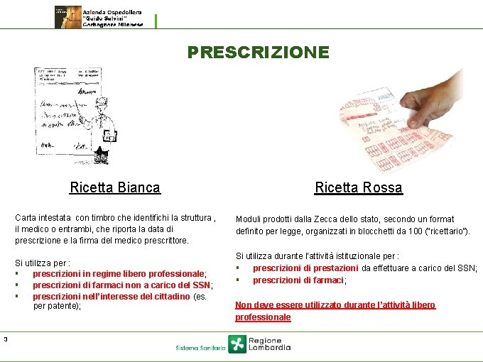 PRESCRIZIONE Ricetta Bianca Carta intestata con timbro che identifichi la struttura , il medico PRESCRIZIONE Ricetta Bianca Carta intestata con timbro che identifichi la struttura , il medico