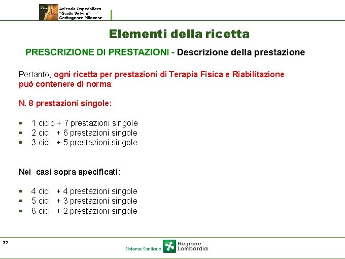 Elementi della ricetta Pertanto, ogni ricetta per prestazioni di Terapia Fisica e Riabilitazione può Elementi della ricetta Pertanto, ogni ricetta per prestazioni di Terapia Fisica e Riabilitazione può