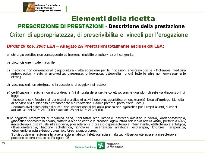 Elementi della ricetta PRESCRIZIONE DI PRESTAZIONI - Descrizione della prestazione Criteri di appropriatezza, di Elementi della ricetta PRESCRIZIONE DI PRESTAZIONI - Descrizione della prestazione Criteri di appropriatezza, di