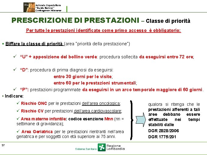 PRESCRIZIONE DI PRESTAZIONI – Classe di priorità Per tutte le prestazioni identificate come primo PRESCRIZIONE DI PRESTAZIONI – Classe di priorità Per tutte le prestazioni identificate come primo