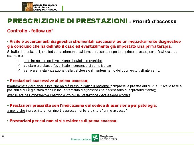 PRESCRIZIONE DI PRESTAZIONI - Priorità d’accesso Controllo - follow up” § Visite o accertamenti PRESCRIZIONE DI PRESTAZIONI - Priorità d’accesso Controllo - follow up” § Visite o accertamenti